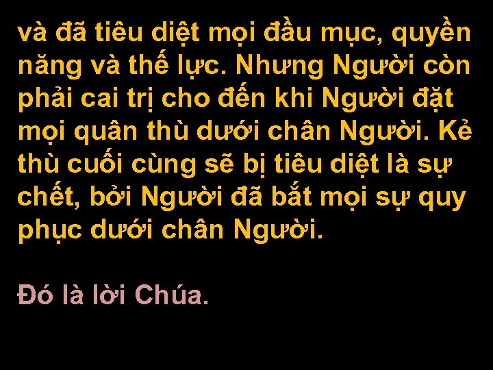 và đã tiêu diệt mọi đầu mục, quyền năng và thế lực. Nhưng Người