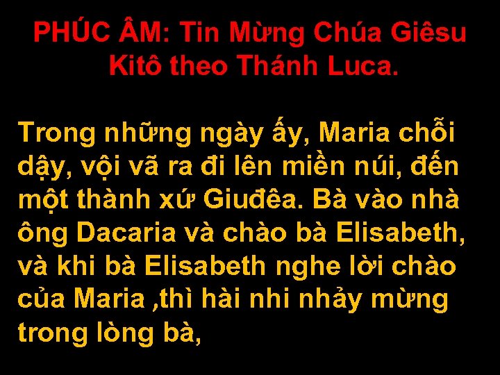 PHÚC M: Tin Mừng Chúa Giêsu Kitô theo Thánh Luca. Trong những ngày ấy,