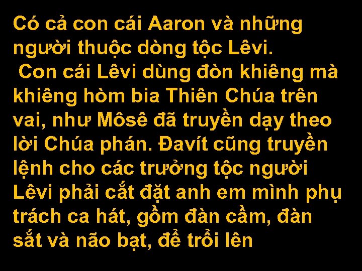 Có cả con cái Aaron và những người thuộc dòng tộc Lêvi. Con cái
