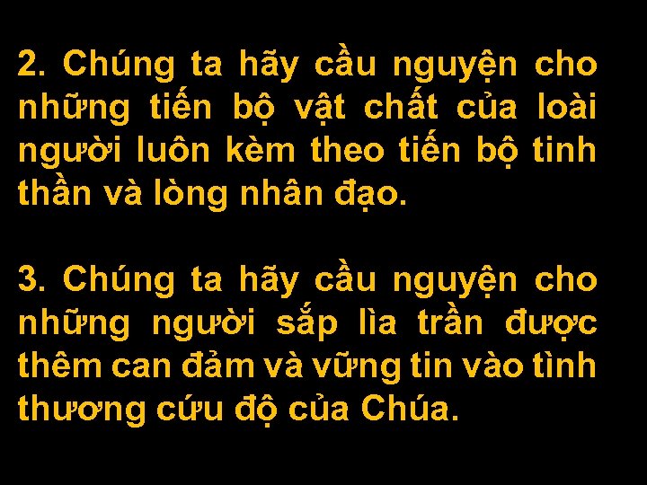 2. Chúng ta hãy cầu nguyện cho những tiến bộ vật chất của loài