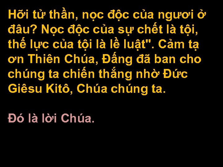 Hỡi tử thần, nọc độc của ngươi ở đâu? Nọc độc của sự chết