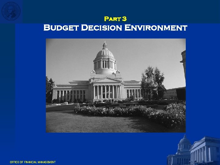 Part 3 Budget Decision Environment OFFICE OF FINANCIAL MANAGEMENT 