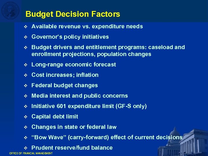 Budget Decision Factors v Available revenue vs. expenditure needs v Governor’s policy initiatives v