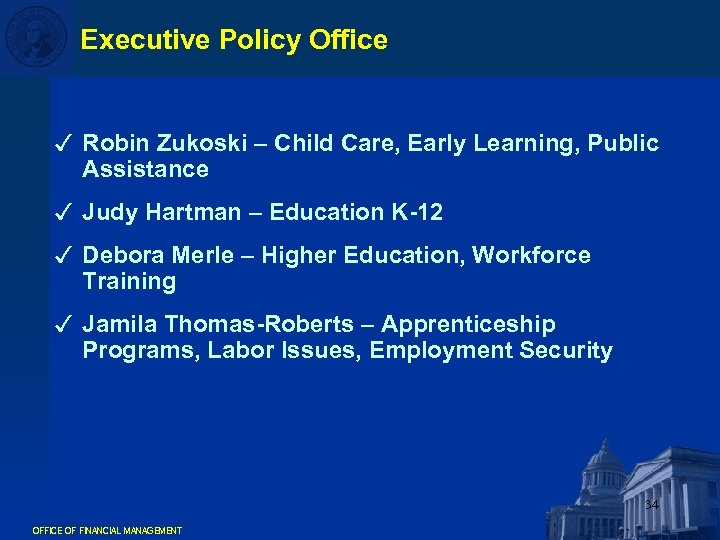 Executive Policy Office 3 Robin Zukoski – Child Care, Early Learning, Public Assistance 3