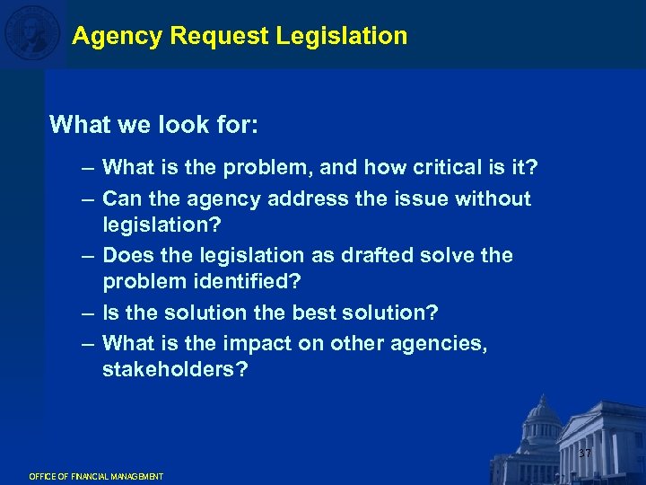 Agency Request Legislation What we look for: – What is the problem, and how