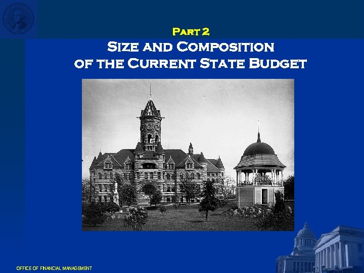 Part 2 Size and Composition of the Current State Budget OFFICE OF FINANCIAL MANAGEMENT