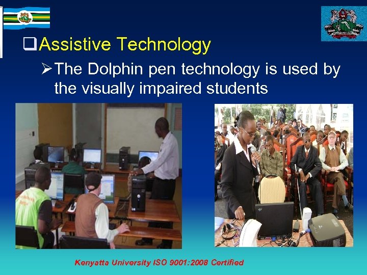 q. Assistive Technology Ø The Dolphin pen technology is used by the visually impaired