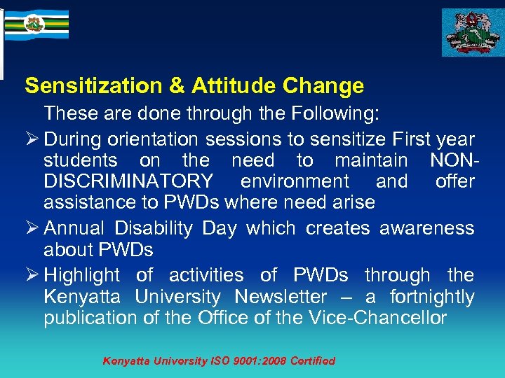 Sensitization & Attitude Change These are done through the Following: Ø During orientation sessions