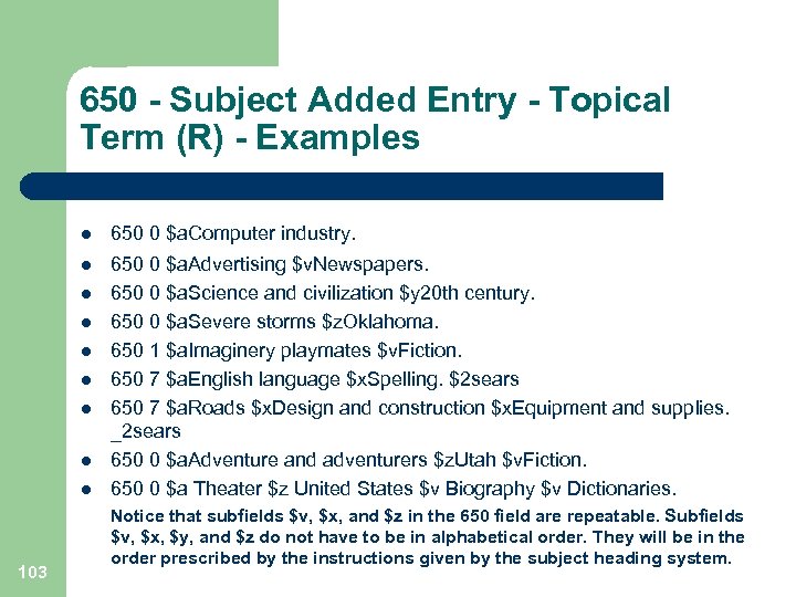 650 - Subject Added Entry - Topical Term (R) - Examples l l l