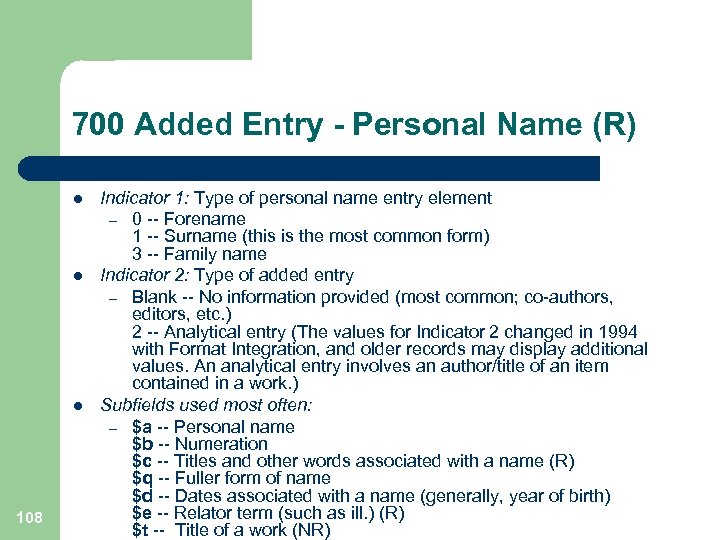 700 Added Entry - Personal Name (R) l l l 108 Indicator 1: Type