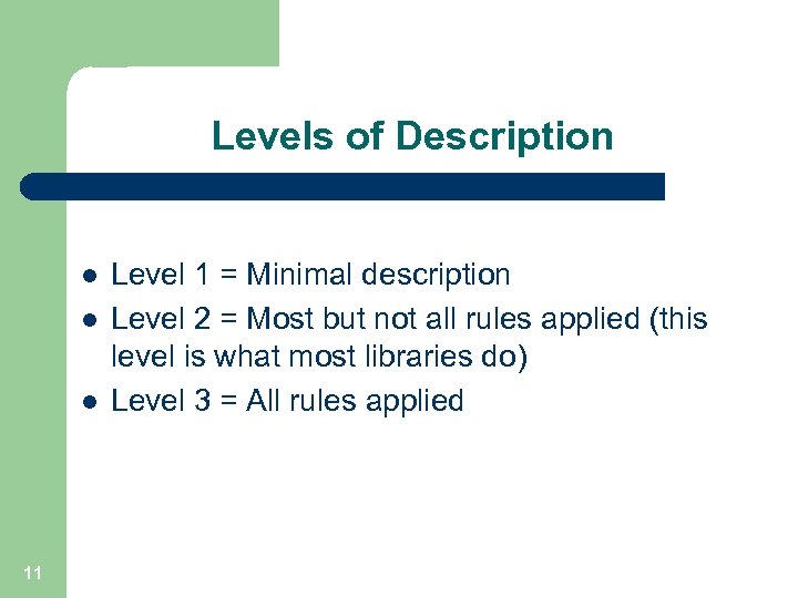 Levels of Description l l l 11 Level 1 = Minimal description Level 2