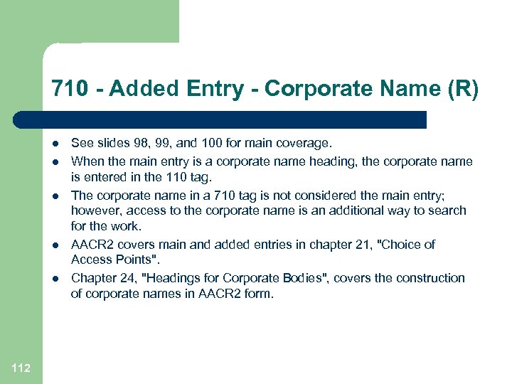 710 - Added Entry - Corporate Name (R) l l l 112 See slides