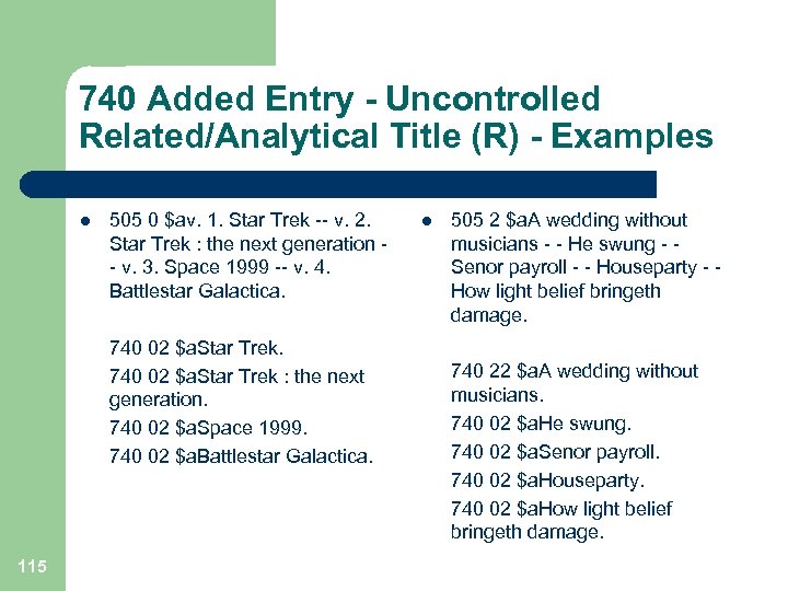 740 Added Entry - Uncontrolled Related/Analytical Title (R) - Examples l 115 505 0