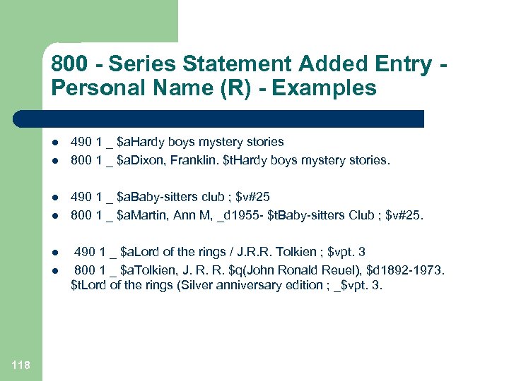 800 - Series Statement Added Entry - Personal Name (R) - Examples l l