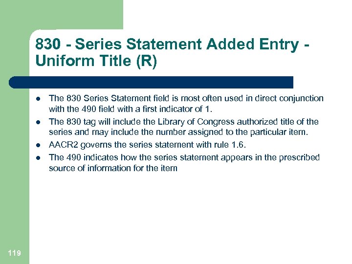 830 - Series Statement Added Entry - Uniform Title (R) l l 119 The