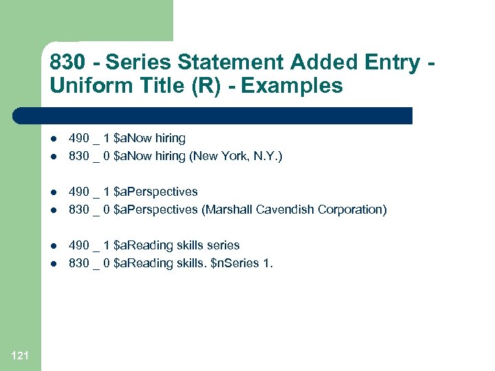 830 - Series Statement Added Entry - Uniform Title (R) - Examples l l
