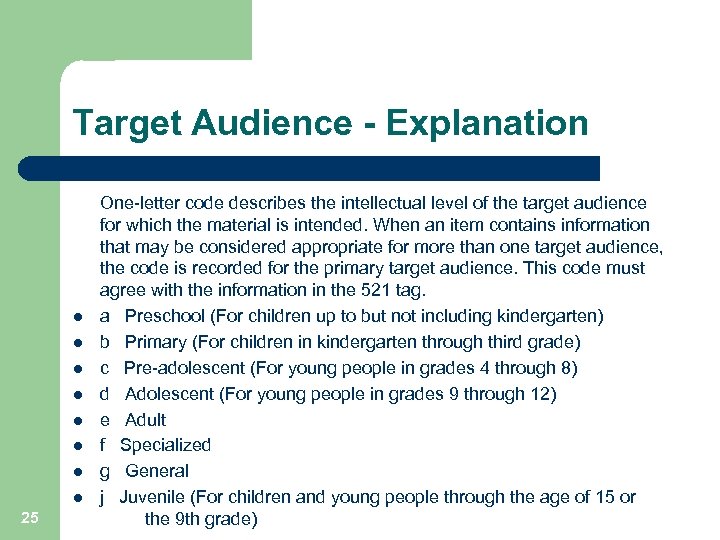Target Audience - Explanation l l l l 25 One-letter code describes the intellectual