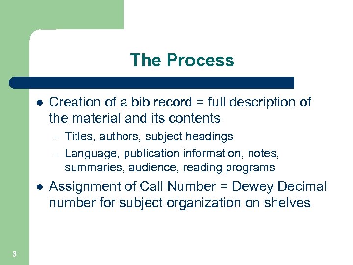 The Process l Creation of a bib record = full description of the material