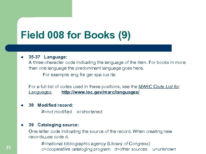 Field 008 for Books (9) l 35 -37 Language: A three-character code indicating the