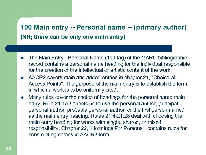 100 Main entry -- Personal name -- (primary author) (NR; there can be only