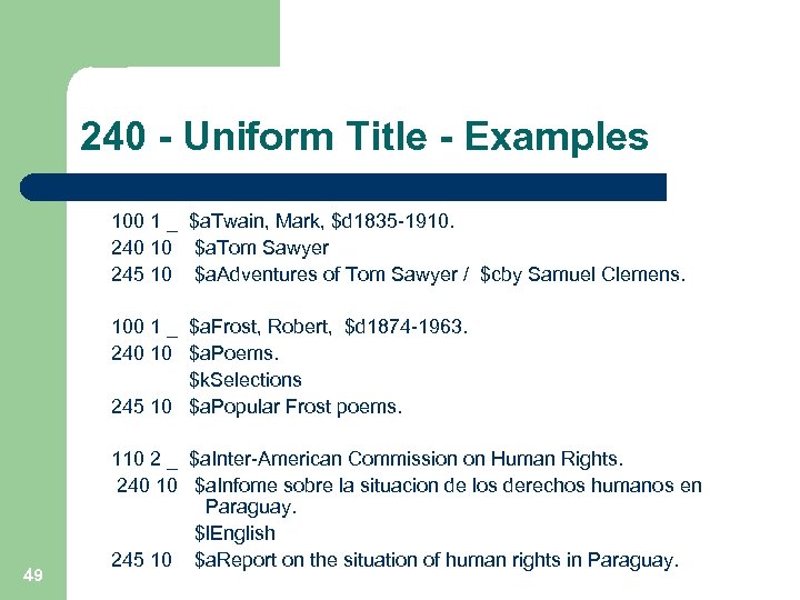 240 - Uniform Title - Examples 100 1 _ $a. Twain, Mark, $d 1835