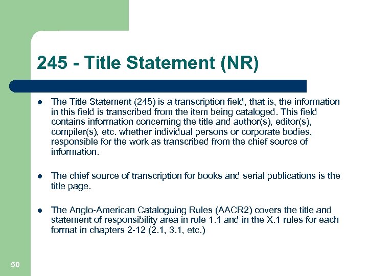 245 - Title Statement (NR) l l The chief source of transcription for books