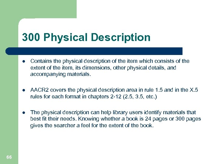 300 Physical Description l l AACR 2 covers the physical description area in rule