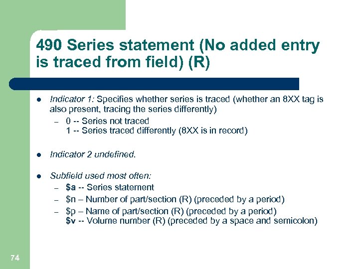 490 Series statement (No added entry is traced from field) (R) l l Indicator