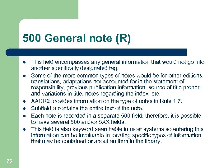 500 General note (R) l l l 76 This field encompasses any general information