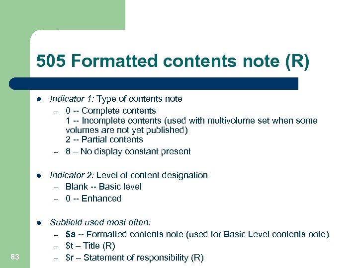 505 Formatted contents note (R) l l Indicator 2: Level of content designation –