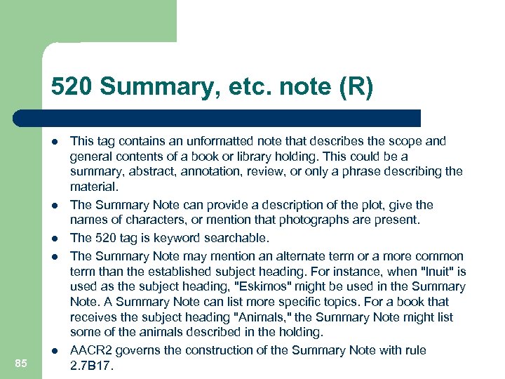 520 Summary, etc. note (R) l l l 85 This tag contains an unformatted