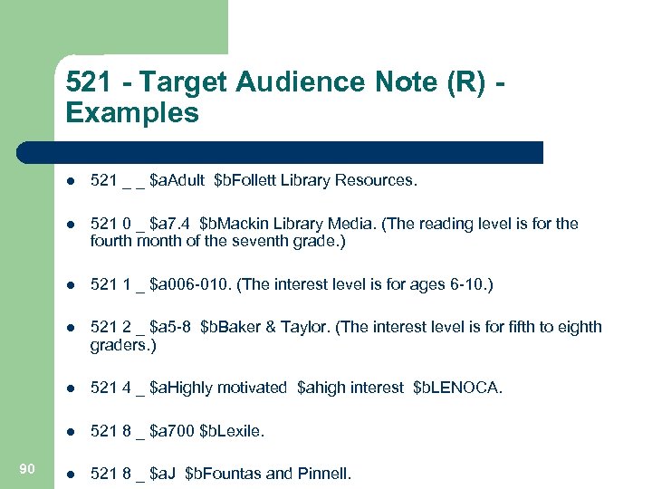 521 - Target Audience Note (R) - Examples l l 521 0 _ $a