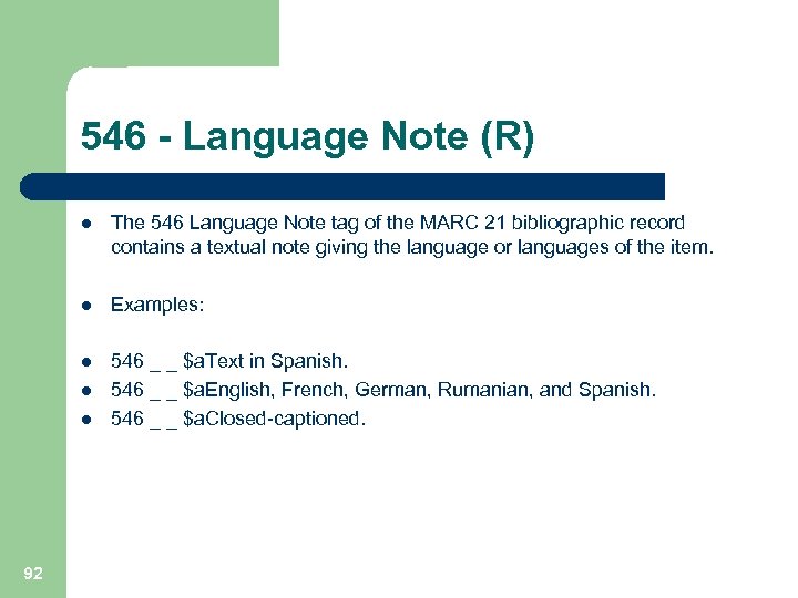 546 - Language Note (R) l The 546 Language Note tag of the MARC