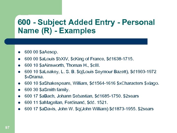 600 - Subject Added Entry - Personal Name (R) - Examples l l l