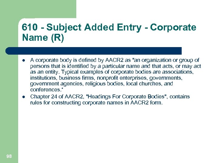 610 - Subject Added Entry - Corporate Name (R) l l 98 A corporate
