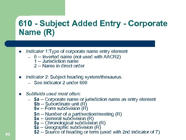610 - Subject Added Entry - Corporate Name (R) l l Indicator 2: Subject