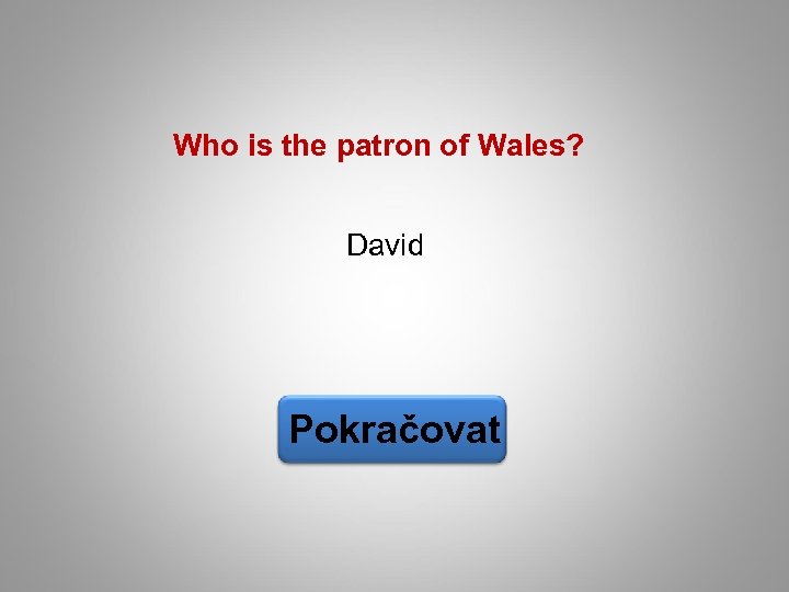 Who is the patron of Wales? David Pokračovat 