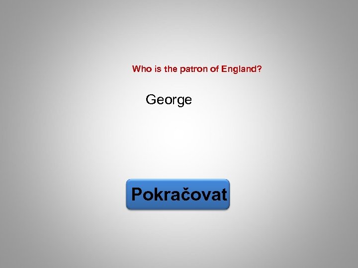 Who is the patron of England? George Pokračovat 