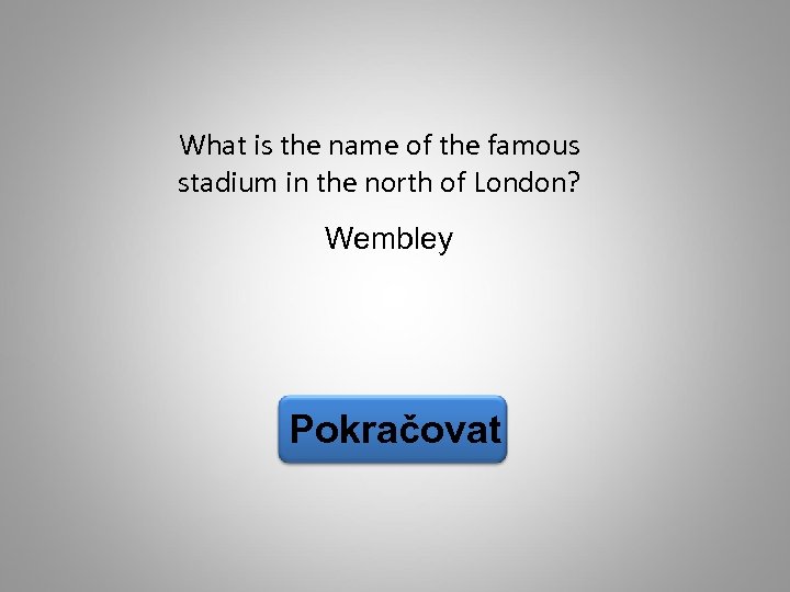 What is the name of the famous stadium in the north of London? Wembley