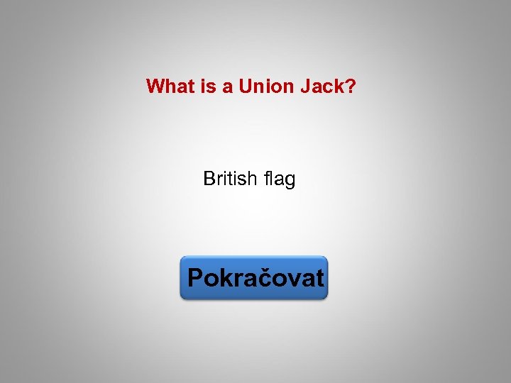 What is a Union Jack? British flag Pokračovat 