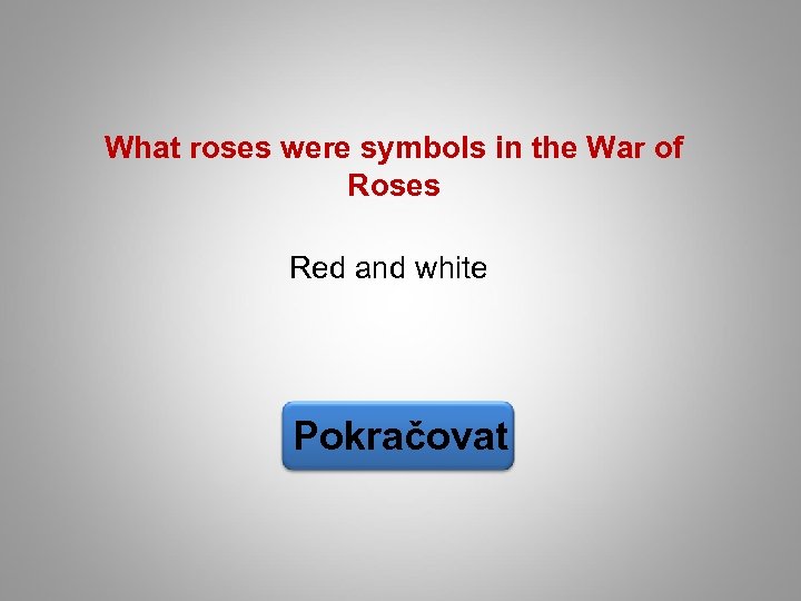 What roses were symbols in the War of Roses Red and white Pokračovat 