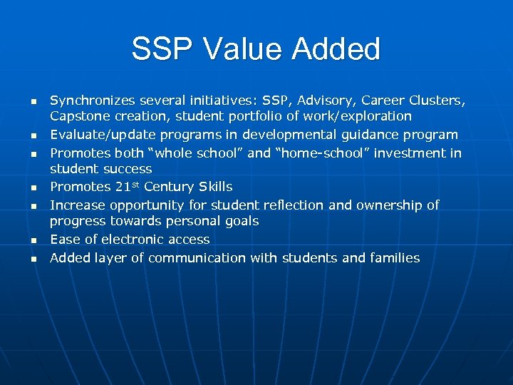 SSP Value Added n n n n Synchronizes several initiatives: SSP, Advisory, Career Clusters,