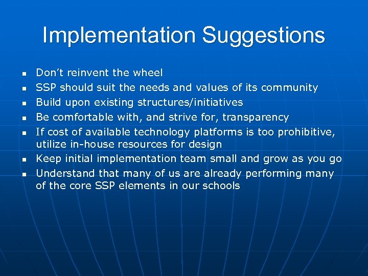 Implementation Suggestions n n n n Don’t reinvent the wheel SSP should suit the