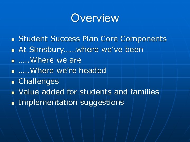 Overview n n n n Student Success Plan Core Components At Simsbury……where we’ve been