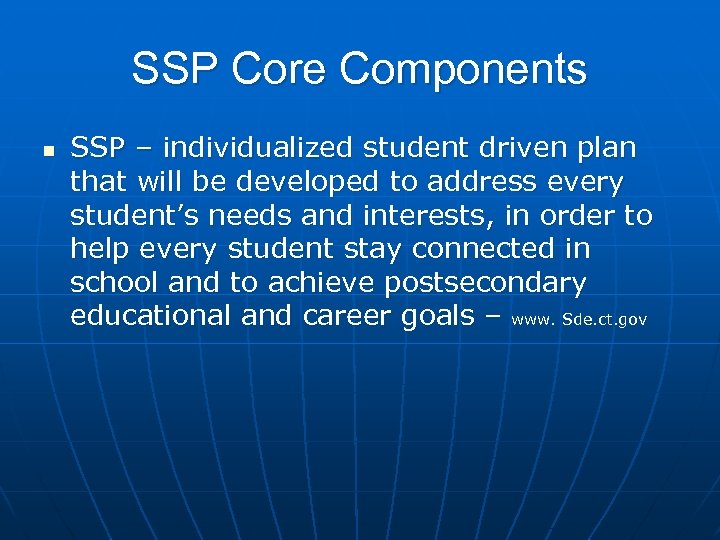 SSP Core Components n SSP – individualized student driven plan that will be developed