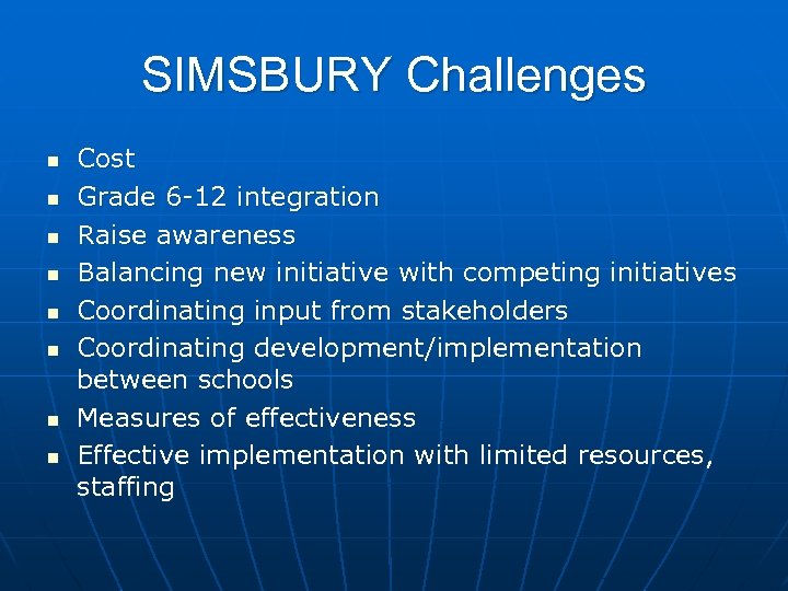 SIMSBURY Challenges n n n n Cost Grade 6 -12 integration Raise awareness Balancing