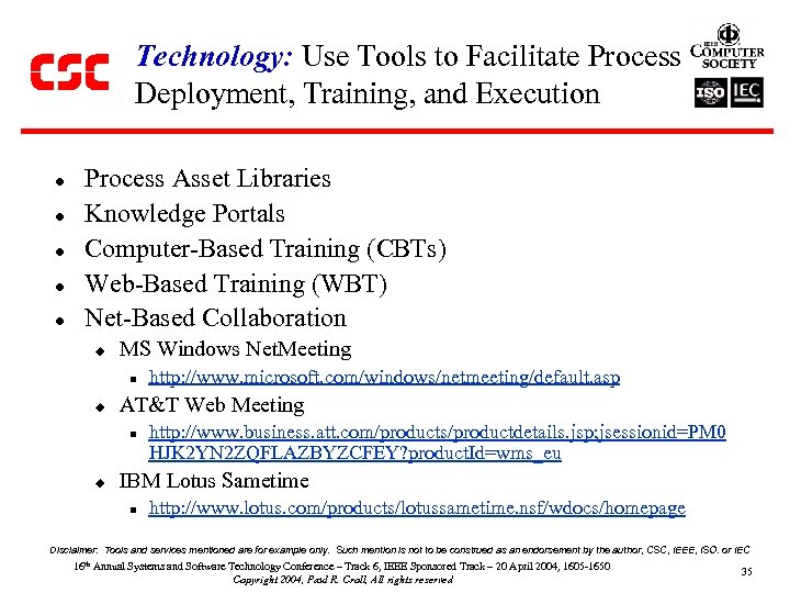 Technology: Use Tools to Facilitate Process Deployment, Training, and Execution l l l Process