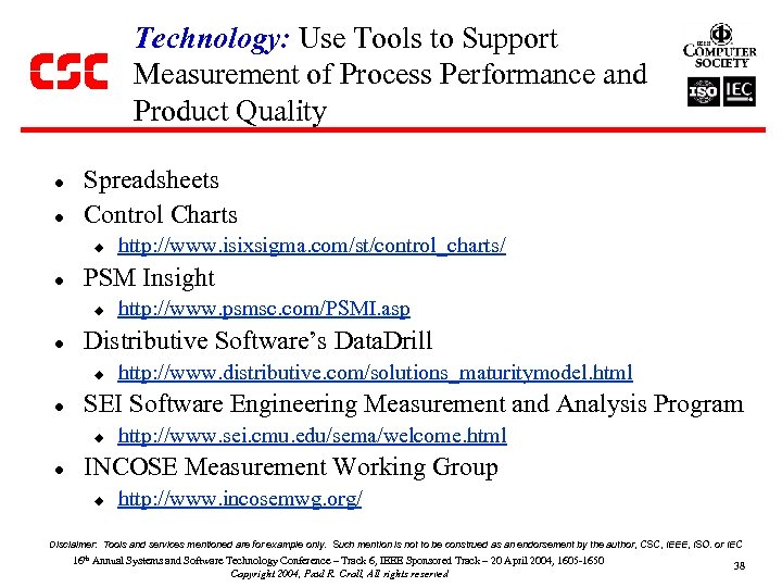 Technology: Use Tools to Support Measurement of Process Performance and Product Quality l l