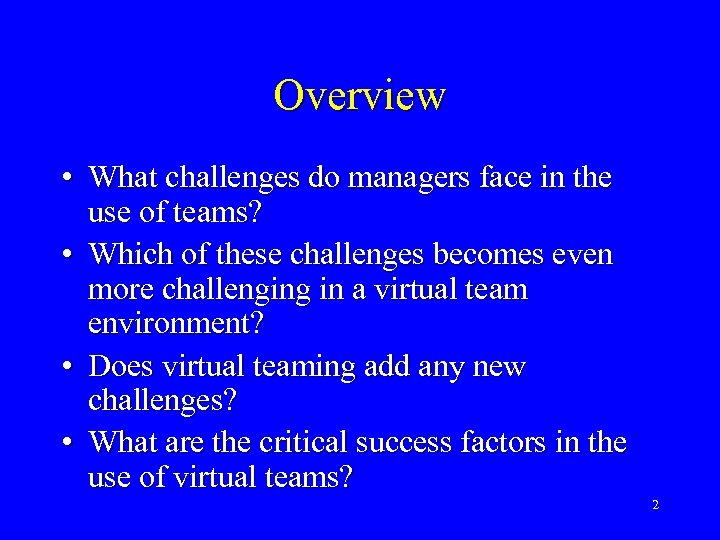 Overview • What challenges do managers face in the use of teams? • Which