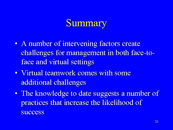 Summary • A number of intervening factors create challenges for management in both face-toface